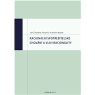 Racionální spotřebitelské chování a vliv iracionality - Vratislav Kozák