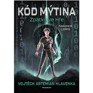 Kód Mýtina - Zpátky ve Hře  - Vojtěch Artemian Hlavenka
