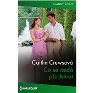 Co se nedá předstírat - Caitlin Crewsová