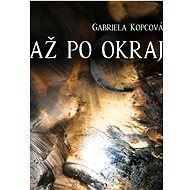 Až po okraj - Gabriela Kopcová