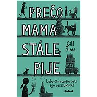Prečo mama stále pije - Gill Sims