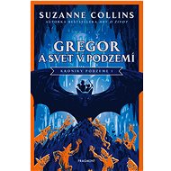 Gregor a svet v podzemí - Suzanne Collinsová
