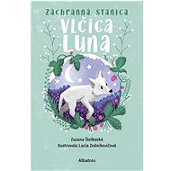 Záchranná stanica: Vlčica Luna - Zuzana Štelbaská