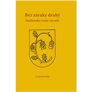 Bez záruky druhý lanžhotsko-český slovník - Leopold Králík