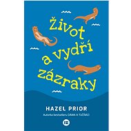 Život a vydří zázraky - Hazel Prior