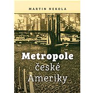 Metropole české Ameriky - Martin Nekola