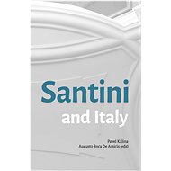 Santini and Italy. Proceedings from the international conference Rome, Accademia Nazionale di San Lu - Pavel Kalina
