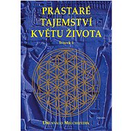 Prastaré tajemství květu života - svazek 1 - Drunvalo Melchizedek