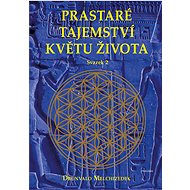 Prastaré tajemství květu života - svazek 2 - Drunvalo Melchizedek