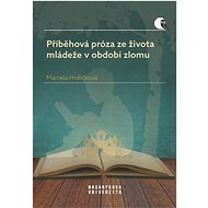 Příběhová próza ze života mládeže v období zlomu - Marcela Hrdličková