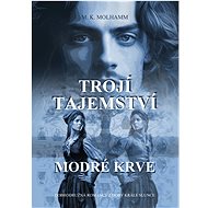 Trojí tajemství modré krve - M. K. Molhamm