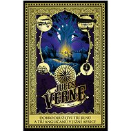 Dobrodružství tří Rusů a tří Angličanů v jižní Africe - Jules Verne