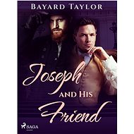 Joseph and His Friend - Bayard Taylor