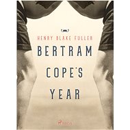 Bertram Cope's Year - Henry Blake Fuller