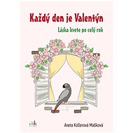 Every day is Valentine's Day - Mašková Aneta Kollerová