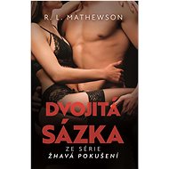 Žhavá pokušení: Dvojitá sázka - R. L. Mathewsonová