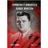 Zapomenutý komunista Rudolf Marcián - Petr Sýkora