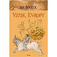 Vznik Evropy - PhDr. Jan Bouzek DrSc.