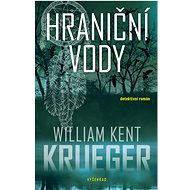 Hraniční vody - William Kent Krueger