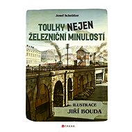 Toulky nejen železniční minulostí - Ing. Josef Schrötter
