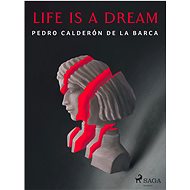 Life Is a Dream - Pedro Calderón de la Barca