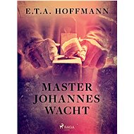 Master Johannes Wacht - E.T.A. Hoffmann