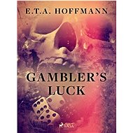 Gambler’s Luck - E.T.A. Hoffmann