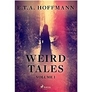 Weird Tales Volume 1 - E.T.A. Hoffmann