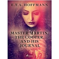 Master Martin, The Cooper, and His Journal - E.T.A. Hoffmann