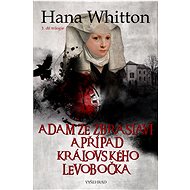 Adam ze Zbraslavi a případ královského levobočka - Hana Whitton