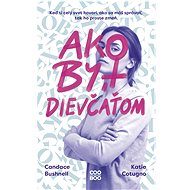 Ako byť dievčaťom - Candace Bushnell