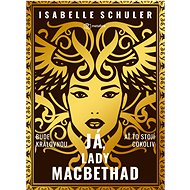 I, Lady MacBethad - Isabelle Schuler