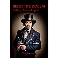 Smrt jde kolem - Maurice Leblanc