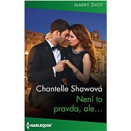 Není to pravda, ale… - Chantelle Shawová