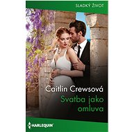 Svatba jako omluva - Caitlin Crewsová
