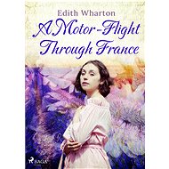 A Motor-Flight Through France - Edith Wharton