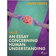 An Essay Concerning Human Understanding. Volume Two - John Locke