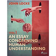 An Essay Concerning Human Understanding. Volume One - John Locke