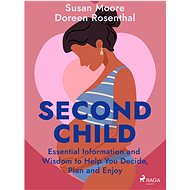 Second Child: Essential Information and Wisdom to Help You Decide, Plan and Enjoy - Doreen Rosenthal