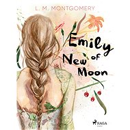Emily of New Moon - L. M. Montgomery