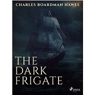 The Dark Frigate - Charles Boardman Hawes