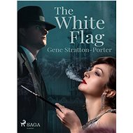 The White Flag - Gene Stratton-Porter