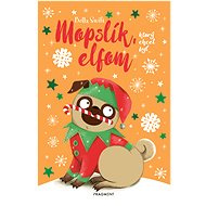 Mopslík, ktorý chcel byť elfom - Bella Swift