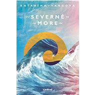 Severné more - Katarína Vargová