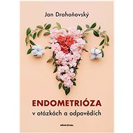 Endometrióza v otázkách a odpovědích - Jan Drahoňovský