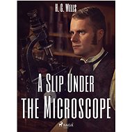 A Slip Under the Microscope - H. G. Wells