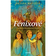 Fénixové - Příběhy emigrantek z Ukrajiny - Oksana Maslova