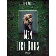 Men Like Gods - H. G. Wells