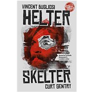 Helter Skelter: Skutečný příběh Mansonovy vraždící sekty - Curt Gentry