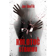 Kolotoč strachu - Jan Vavřík